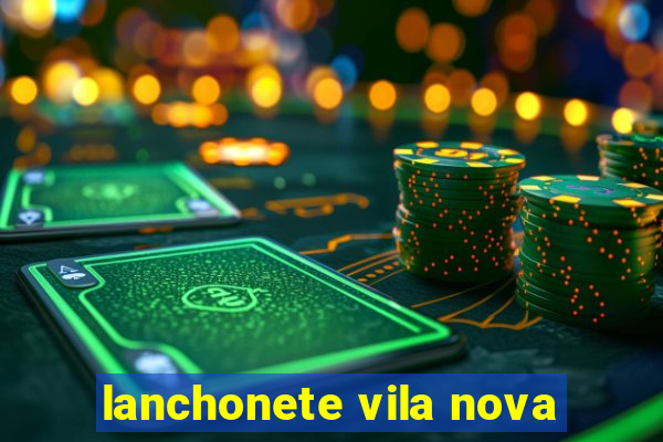 lanchonete vila nova